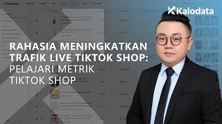 Rahasia Meningkatkan Trafik Live TikTok Shop Pelajari Metrik TikTok Shop [upl. by Kuhlman]