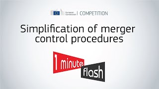 COMP Flash  Merger control in the EU further simplification of procedures [upl. by Neale]