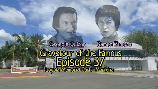 Gravetour of the Famous E37🇬🇧  Ramon Zamora and Georgie Quizon  Loyola MP Marikina [upl. by Ahcirt]