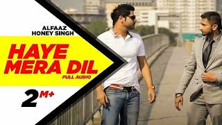 Haye Mera DIL Full Audio  Alfaaz Feat Yo Yo Honey Singh  Speed Records  Honey Singh Old Songs [upl. by Adamsun]