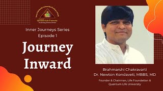 Inner Journeys Episode 1 quotJourney Inwardquot by Dr Newton Kondaveti MBBS amp MD [upl. by Emilia671]