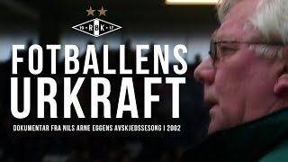 Fotballens urkraft  Nils Arne Eggens avskjedssesong i 2002 [upl. by Willow]