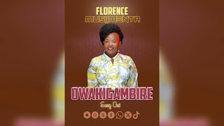 Owakigambire  Florence Musiimenta  Audio [upl. by Noirret]