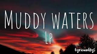 Muddy waters  LPlyric [upl. by Ydasahc977]