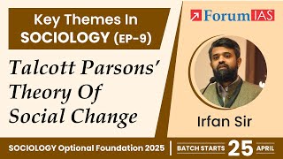 Talcott Parsons’ Theory of Social Change  Key Themes in Sociology  Episode 9  ForumIAS [upl. by Adrahc]