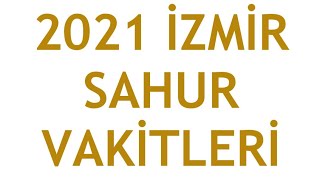 2021 İzmir Sahur Vakitleri  İmsak Vakitleri [upl. by Ahsercul]