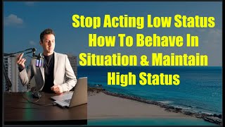 Low Status VS High Status Behavior [upl. by Macrae]