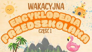 Wakacyjna 🌞 Encyklopedia 📚 Przedszkolaka 👶🏼 👧🏼 [upl. by Gelasias687]