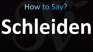 How to Pronounce Schleiden Correctly [upl. by Aihsatsan]