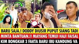 NANGIS DODDY DIUSIR PUPUT SIANG TADI quotMINTA BANTUANquot MAYANG TEMUI PAK FAISAL SORE INI  VANESSA [upl. by Aeslahc]