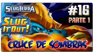 SLUGTERRA  BAJOTERRA  SLUG IT OUT  ESPAÑOL  EP 16  Cruce de sombras parte 1 [upl. by Blackmun]