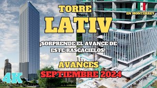 TORRE LATIV 150M SORPRENDENTE AVANCE DE CONSTRUCCIÓN en San Pedro Garza García septiembre 2024 [upl. by Aicenert]