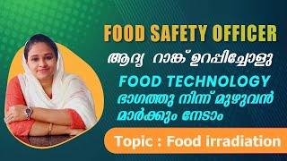 FOOD SAFETY OFFICER KERALA PSC  Food Technology  Food Irradiation  Rank making Course at ₹ 3999 [upl. by Nyrhtac]