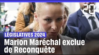 Élections législatives 2024  Marion Maréchal exclue de Reconquête par Eric Zemmour [upl. by Tebor]