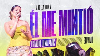 Angela Leiva  Él me mintió ESTADIO LUNA PARK EN VIVO [upl. by Eissej642]