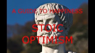 THE UNCONVENTIONAL KEY TO HAPPINESS  STOIC OPTIMISM [upl. by Yrehcaz]