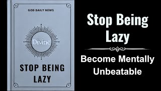 Stop Being Lazy Become Mentally Unbeatable Audiobook [upl. by Secrest270]