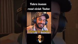 Fukra insan Roast Elvish chapri elvish shorts video trending elvishyadav fukrainsaan Hitmemer [upl. by Aisatsana255]