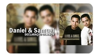 Daniel e Samuel  Álbum Completo  Declaração de Amor [upl. by Ricki]