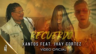 RECUERDO  Xantos 🐙 Jhay Cortez 🦄 VIDEO OFICIAL [upl. by Blen]