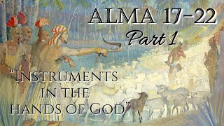 Come Follow Me  Alma 1722 part 1 quotInstruments in the Hands of Godquot [upl. by Aryl]