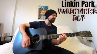 Valentines Day  Linkin Park Acoustic cover by Joel Goguen [upl. by Yerag759]