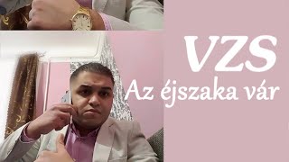 VZS  Az éjszaka vár [upl. by Rudiger]