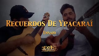 OS DOIS VIOLEIROS  RECUERDOS DE YPACARAÍ HD720 [upl. by Airbmac749]