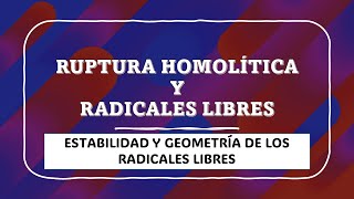 RUPTURA HOMOLÍTICA  RADICALES LIBRES Estabilidad y geometría de los radicales libres química [upl. by Bernadene676]