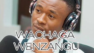 WACHAGA WENZANGU [upl. by Fidelia475]