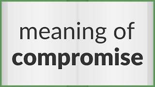 Compromise  meaning of Compromise [upl. by Googins]