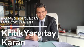 KOMŞU PARSEL ÖNALIM DAVALARINDA KRİTİK YARGITAY KARARI [upl. by Jovitah213]