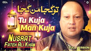 Tu Kuja Man Kuja Full Version  Nusrat Fateh Ali Khan  official  OSA Islamic [upl. by Darius]