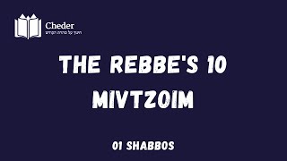 The Rebbes 10 Mivtzoim  01 Shabbos [upl. by Howe1]