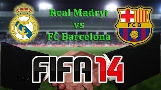 FIFA 14  Mecz na życzenie  Real Madryt Madrid vs FC Barcelona Barça [upl. by Haya]