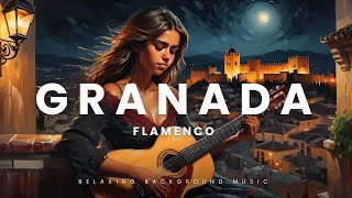 Granada Flamenco  Música de fondo flamenca Relaxing Background Music [upl. by Mannie]