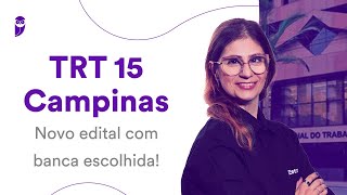 Concurso TRT 15 Campinas Novo edital com banca escolhida [upl. by Thorfinn566]