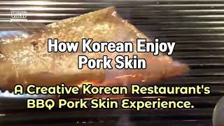 How Koreans Enjoy Pork Skin  A Creative Korean Restaurants BBQ Pork Skin Experience [upl. by Pears926]