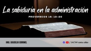 La sabiduría en la administración  Proverbios 16 1020  Hno Baudelio Coronel [upl. by Aem555]