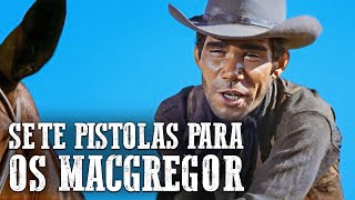 Sete Pistolas para os MacGregor  FAROESTE  Português  Velho Oeste [upl. by Fin]