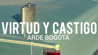 Arde Bogotá  Virtud o Castigo  LYRICLETRA [upl. by Yleve]