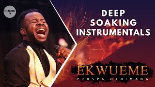 Worship Instrumentals  EKWUEME  Deep Prayer Music  Prospa Ochimana  Deep Soaking Instrumentals [upl. by Wendall]