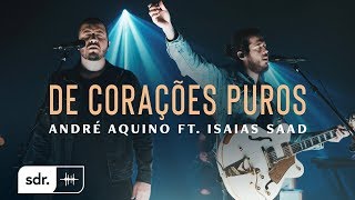 De Corações Puros Clipe Oficial  André Aquino  Isaías Saad  Som do Reino [upl. by Rundgren838]