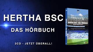 Hertha BSC  Das Hörbuch Eine akustische Reise durch 125 Jahre Hertha Geschichte [upl. by Gnirps]