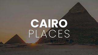 TOP 10 PLACES YOU MUST SEE WHEN YOU VISIT CAIRO  TRAVEL GUIDE [upl. by Harihs]