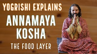 What is Annamaya Kosha  Yogrishi Vishvketu Explains  5 Koshas [upl. by Rhody879]