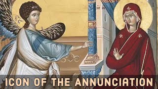 The Icon of the Annunciation of the Theotokos [upl. by Chud854]