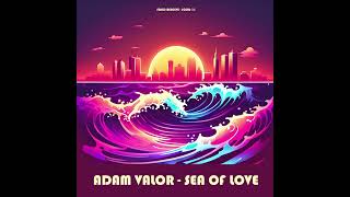 ADAM VALOR  SEA OF LOVE [upl. by Ynattir]