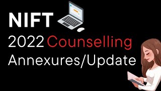 Nift Counselling Annexure amp Update 2022 [upl. by Nordek]