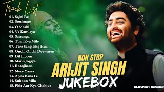 Best of Arijit Singh 2024  Arijit Singh Hits Songs  Arijit Singh Jukebox Songs SlowedReverb [upl. by Hiroshi]